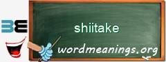 WordMeaning blackboard for shiitake